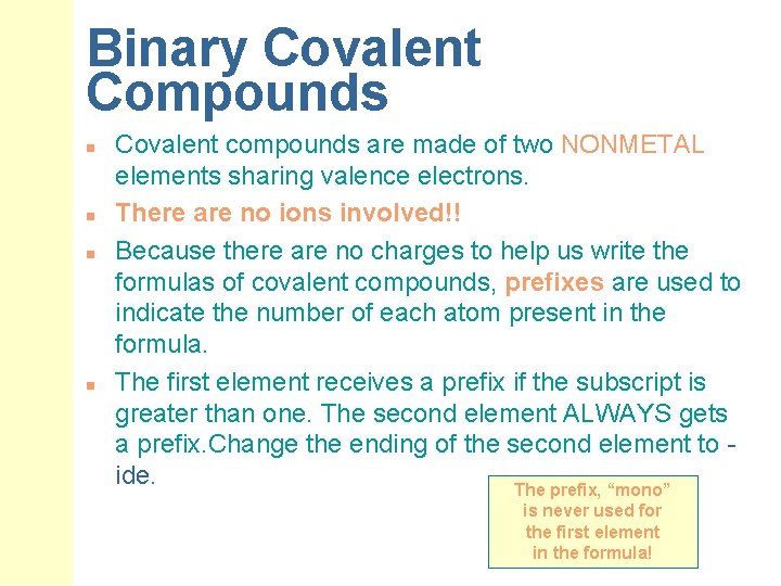 Binary Covalent Compounds n n Covalent compounds are made of two NONMETAL elements sharing