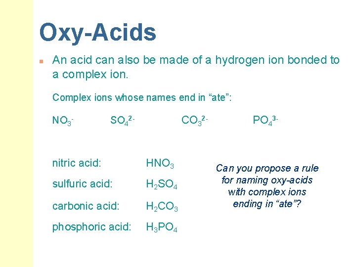 Oxy-Acids n An acid can also be made of a hydrogen ion bonded to