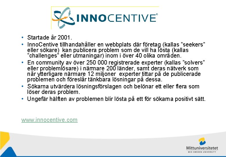  • Startade år 2001. • Inno. Centive tillhandahåller en webbplats där företag (kallas