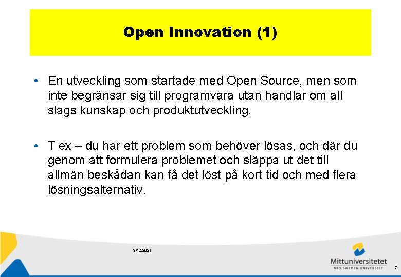 Open Innovation (1) • En utveckling som startade med Open Source, men som inte