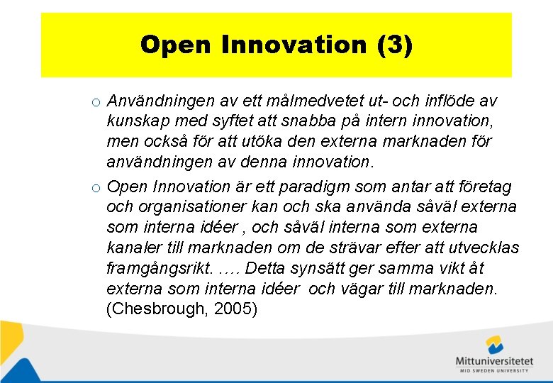 Open Innovation (3) o Användningen av ett målmedvetet ut- och inflöde av kunskap med