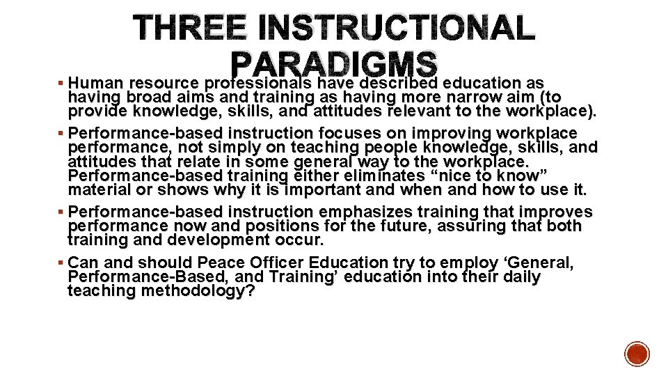  THREE INSTRUCTIONAL PARADIGMS § Human resource professionals have described education as having broad