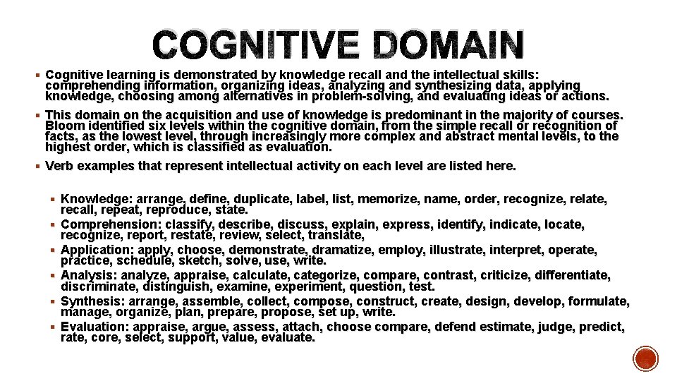  COGNITIVE DOMAIN § Cognitive learning is demonstrated by knowledge recall and the intellectual