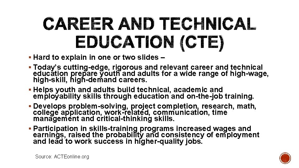 CAREER AND TECHNICAL EDUCATION (CTE) § Hard to explain in one or two slides