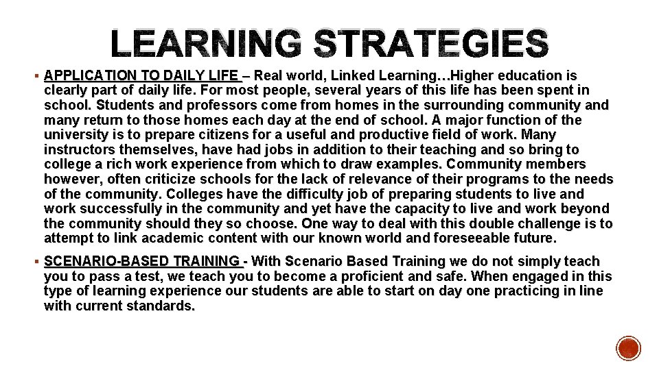  LEARNING STRATEGIES § APPLICATION TO DAILY LIFE – Real world, Linked Learning…Higher education