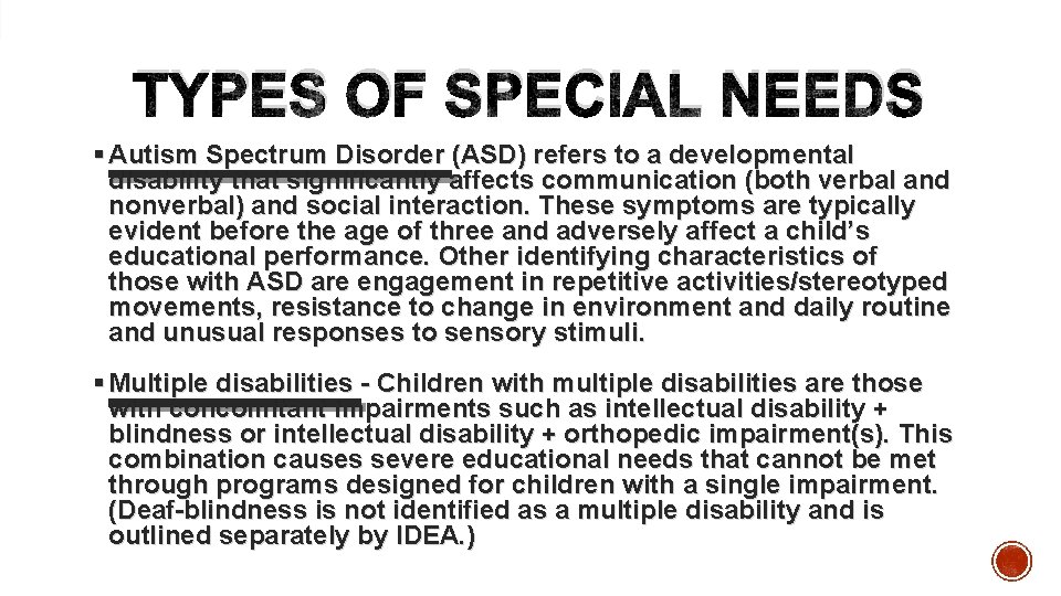 TYPES OF SPECIAL NEEDS § Autism Spectrum Disorder (ASD) refers to a developmental disability