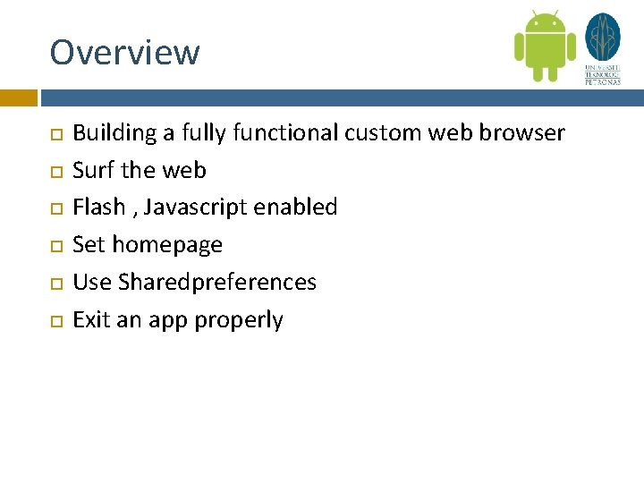 Overview Building a fully functional custom web browser Surf the web Flash , Javascript