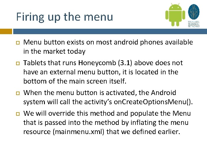 Firing up the menu Menu button exists on most android phones available in the