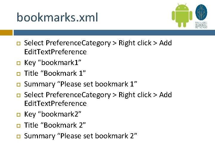 bookmarks. xml Select Preference. Category > Right click > Add Edit. Text. Preference Key