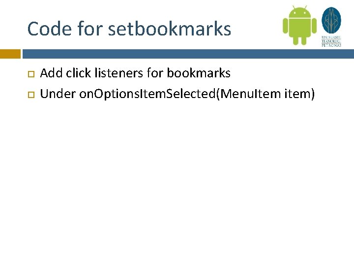 Code for setbookmarks Add click listeners for bookmarks Under on. Options. Item. Selected(Menu. Item