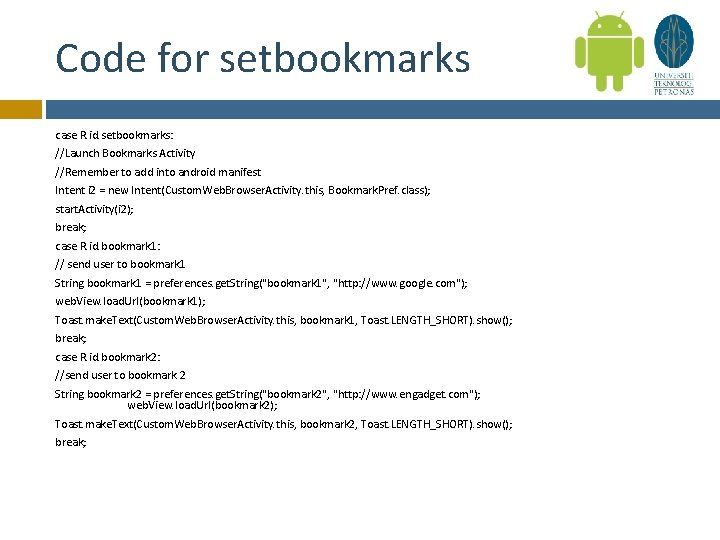 Code for setbookmarks case R. id. setbookmarks: //Launch Bookmarks Activity //Remember to add into
