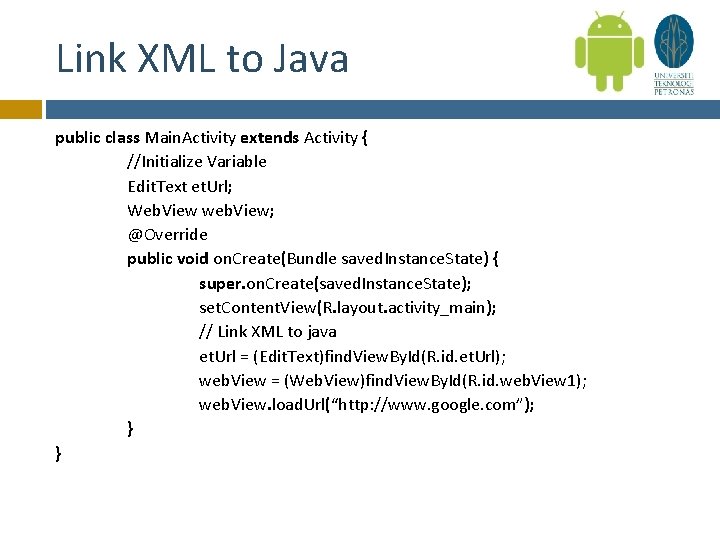 Link XML to Java public class Main. Activity extends Activity { //Initialize Variable Edit.