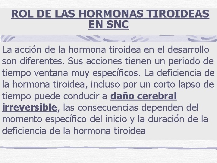 ROL DE LAS HORMONAS TIROIDEAS EN SNC La acción de la hormona tiroidea en