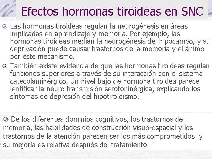 Efectos hormonas tiroideas en SNC Las hormonas tiroideas regulan la neurogénesis en áreas implicadas