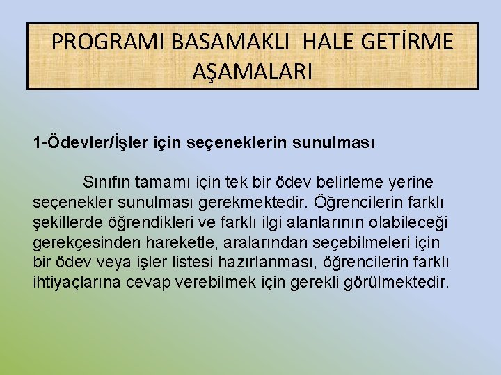 PROGRAMI BASAMAKLI HALE GETİRME AŞAMALARI 1 -Ödevler/İşler için seçeneklerin sunulması Sınıfın tamamı için tek