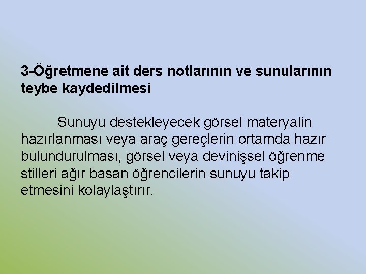 3 -Öğretmene ait ders notlarının ve sunularının teybe kaydedilmesi Sunuyu destekleyecek görsel materyalin hazırlanması