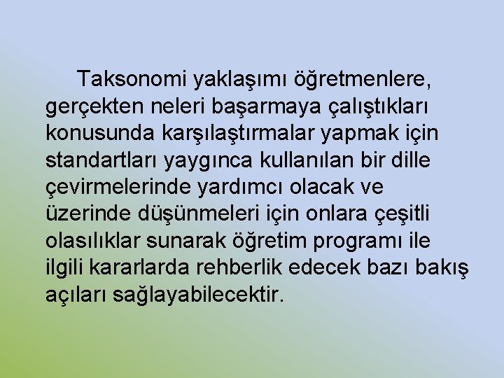 Taksonomi yaklaşımı öğretmenlere, gerçekten neleri başarmaya çalıştıkları konusunda karşılaştırmalar yapmak için standartları yaygınca kullanılan Taksonomi yaklaşımı öğretmenlere, gerçekten neleri başarmaya çalıştıkları konusunda karşılaştırmalar yapmak için standartları yaygınca kullanılan