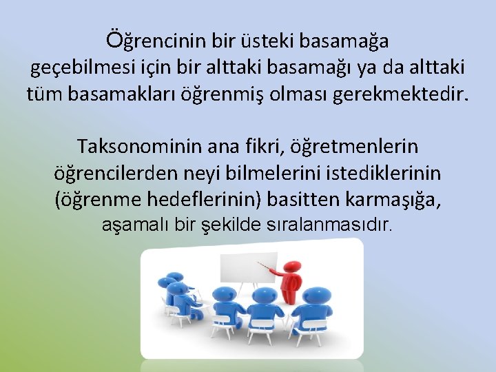 Öğrencinin bir üsteki basamağa geçebilmesi için bir alttaki basamağı ya da alttaki tüm basamakları Öğrencinin bir üsteki basamağa geçebilmesi için bir alttaki basamağı ya da alttaki tüm basamakları