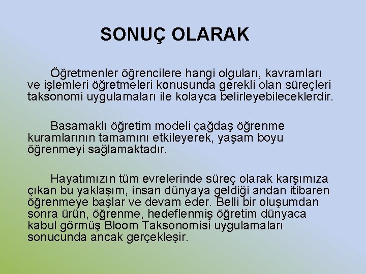 SONUÇ OLARAK Öğretmenler öğrencilere hangi olguları, kavramları ve işlemleri öğretmeleri konusunda gerekli olan süreçleri