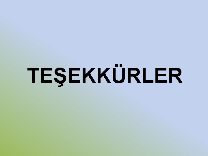 TEŞEKKÜRLER TEŞEKKÜRLER