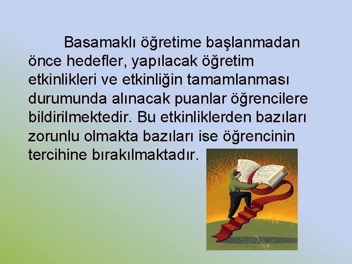 Basamaklı öğretime başlanmadan önce hedefler, yapılacak öğretim etkinlikleri ve etkinliğin tamamlanması durumunda alınacak puanlar