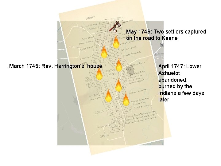 May 1746: Two settlers captured on the road to Keene March 1745: Rev. Harrington’s