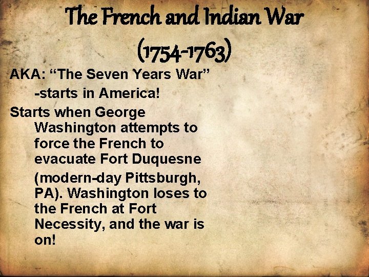 The French and Indian War (1754 -1763) AKA: “The Seven Years War” -starts in