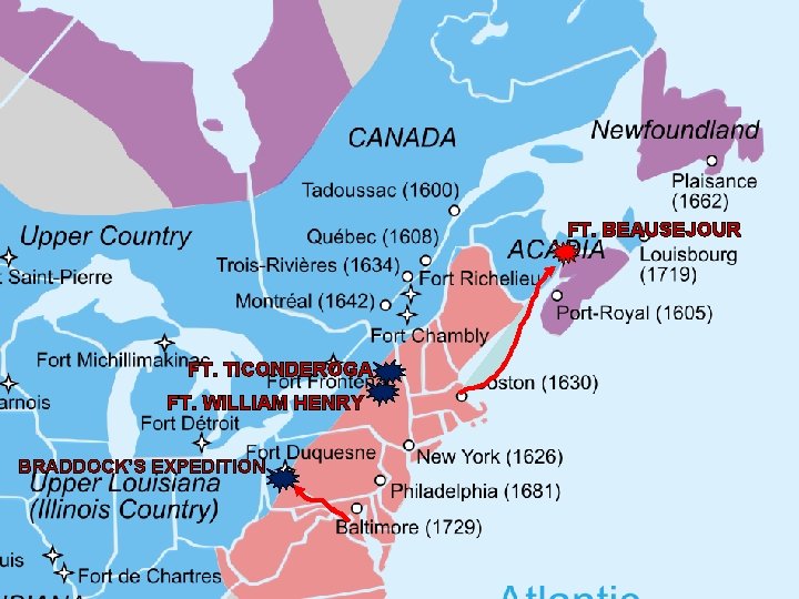 FT. BEAUSEJOUR FT. TICONDEROGA FT. WILLIAM HENRY BRADDOCK’S EXPEDITION 