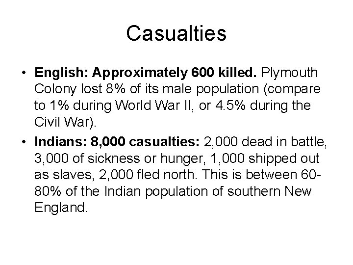 Casualties • English: Approximately 600 killed. Plymouth Colony lost 8% of its male population