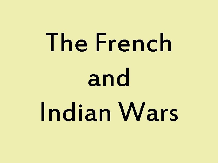 The French and Indian Wars 