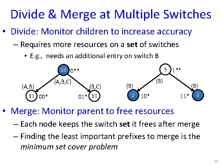 Divide & Merge at Multiple Switches • Divide: Monitor children to increase accuracy –