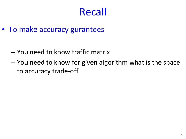 Recall • To make accuracy gurantees – You need to know traffic matrix –