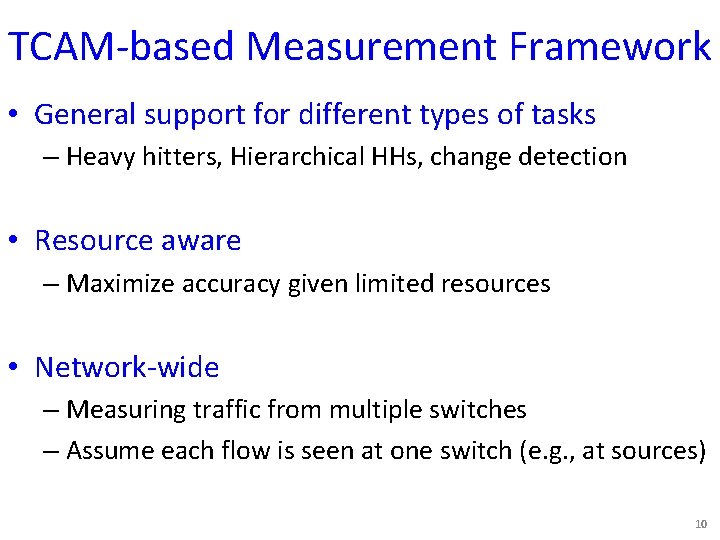 TCAM-based Measurement Framework • General support for different types of tasks – Heavy hitters,