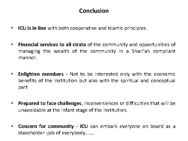 Conclusion • ICU is in line with both cooperative and Islamic principles. • Financial