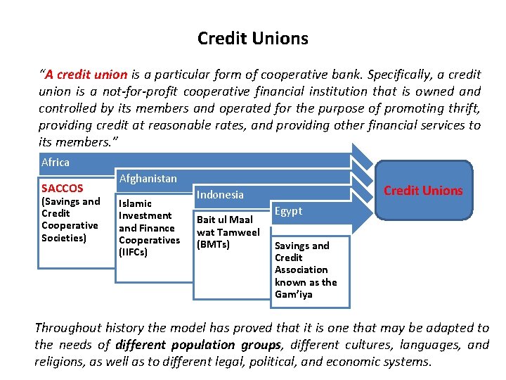 Credit Unions “A credit union is a particular form of cooperative bank. Specifically, a