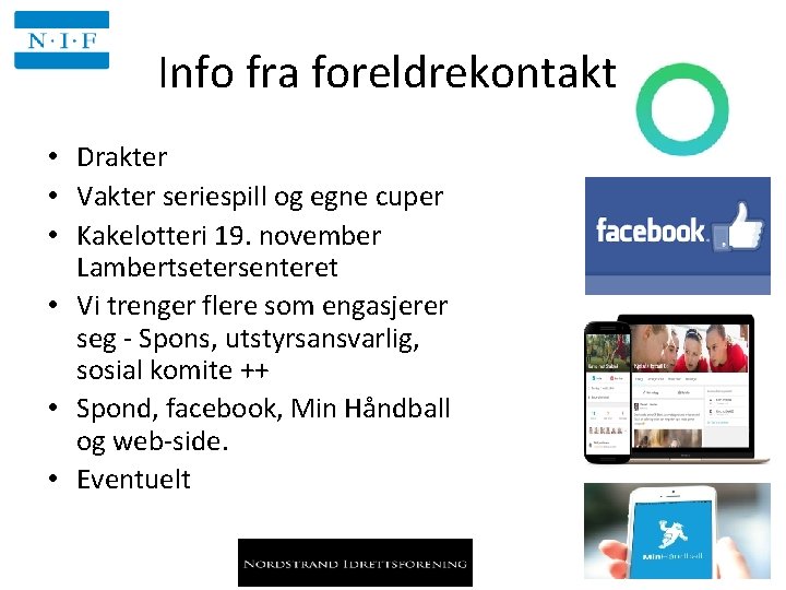 Info fra foreldrekontakt • Drakter • Vakter seriespill og egne cuper • Kakelotteri 19.