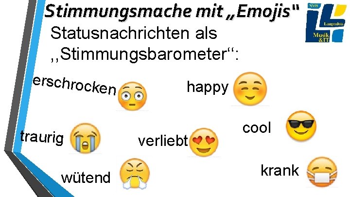 Stimmungsmache mit „Emojis“ Statusnachrichten als , , Stimmungsbarometer‘‘: erschrock e n traurig wütend happy