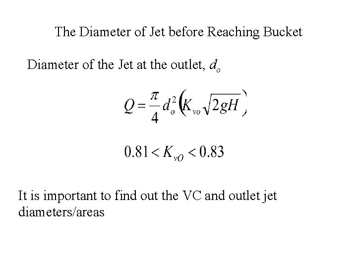 The Diameter of Jet before Reaching Bucket Diameter of the Jet at the outlet,