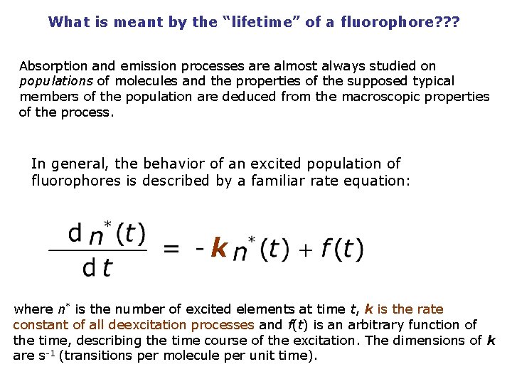 What is meant by the “lifetime” of a fluorophore? ? ? Absorption and emission