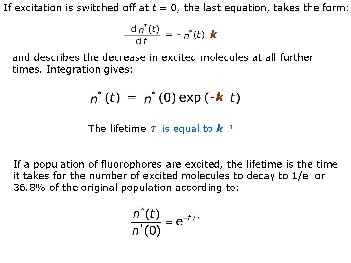 If excitation is switched off at t = 0, the last equation, takes the