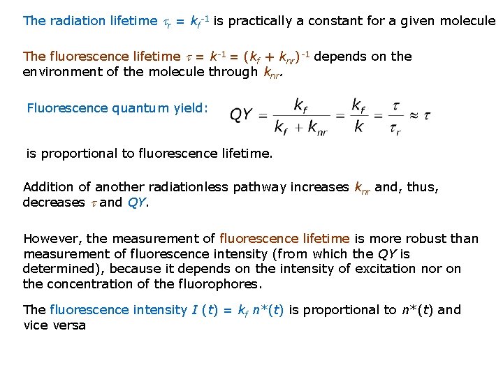 The radiation lifetime r = kf-1 is practically a constant for a given molecule