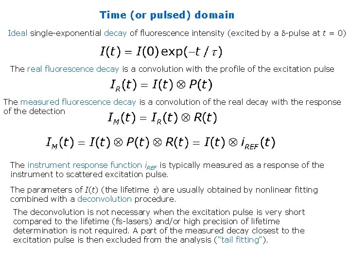 Time (or pulsed) domain Ideal single-exponential decay of fluorescence intensity (excited by a d-pulse