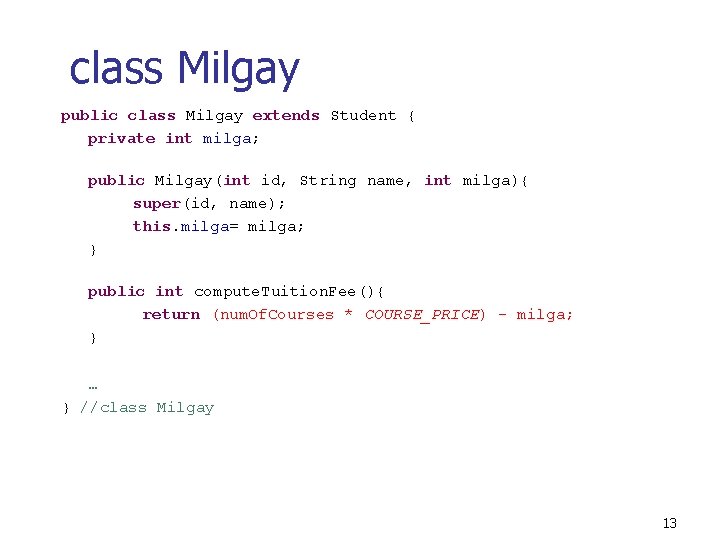 class Milgay public class Milgay extends Student { private int milga; public Milgay(int id,