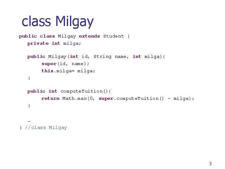 class Milgay public class Milgay extends Student { private int milga; public Milgay(int id,