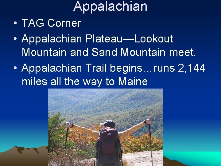 Appalachian • TAG Corner • Appalachian Plateau—Lookout Mountain and Sand Mountain meet. • Appalachian