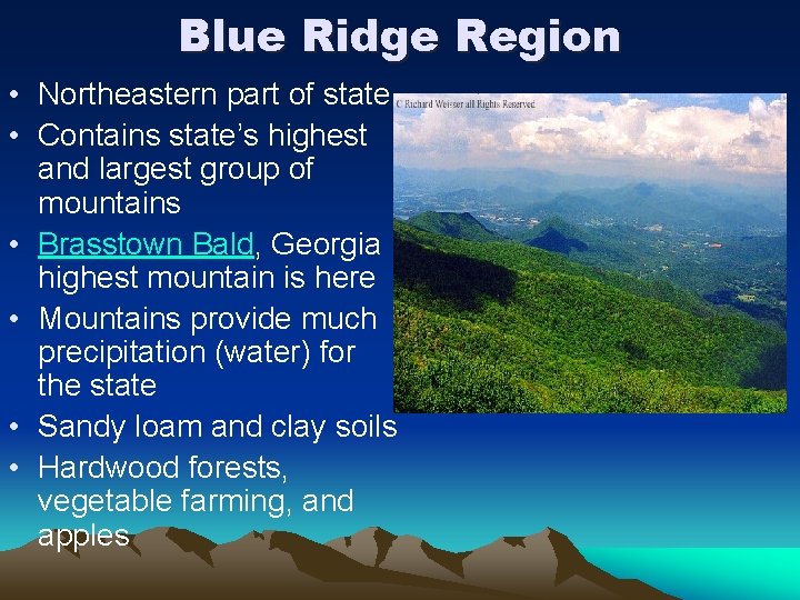 Blue Ridge Region • Northeastern part of state • Contains state’s highest and largest Blue Ridge Region • Northeastern part of state • Contains state’s highest and largest
