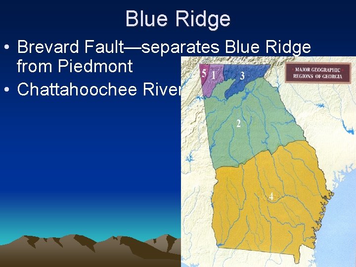 Blue Ridge • Brevard Fault—separates Blue Ridge from Piedmont • Chattahoochee River Blue Ridge • Brevard Fault—separates Blue Ridge from Piedmont • Chattahoochee River