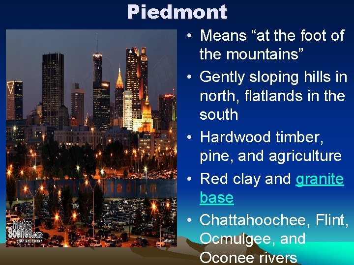 Piedmont • Means “at the foot of the mountains” • Gently sloping hills in