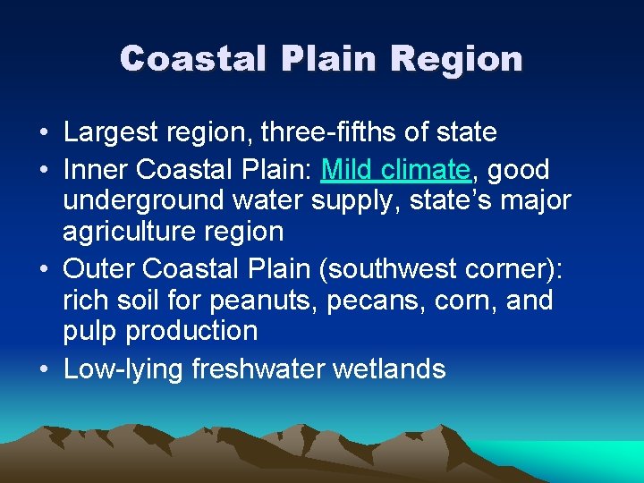 Coastal Plain Region • Largest region, three-fifths of state • Inner Coastal Plain: Mild Coastal Plain Region • Largest region, three-fifths of state • Inner Coastal Plain: Mild
