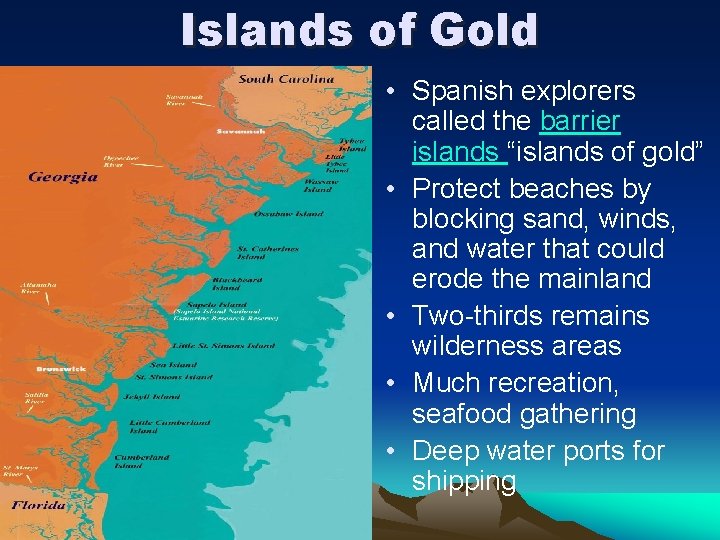 Islands of Gold • Spanish explorers called the barrier islands “islands of gold” •